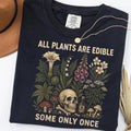 Plants Edible Some Only Once Comfort Colors Gardening Tee Dark Botanical Gothic Plant Lover (1)