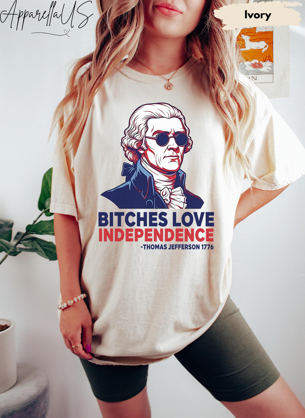 Comfort Colors Bitches Love Independence Independence Day 4th July 4th July Thomas Jefferson (1)