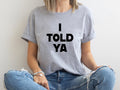 Told Ya Told Ya Told Ya Sweatshirt-Hoodie Told Ya Told Ya (1)