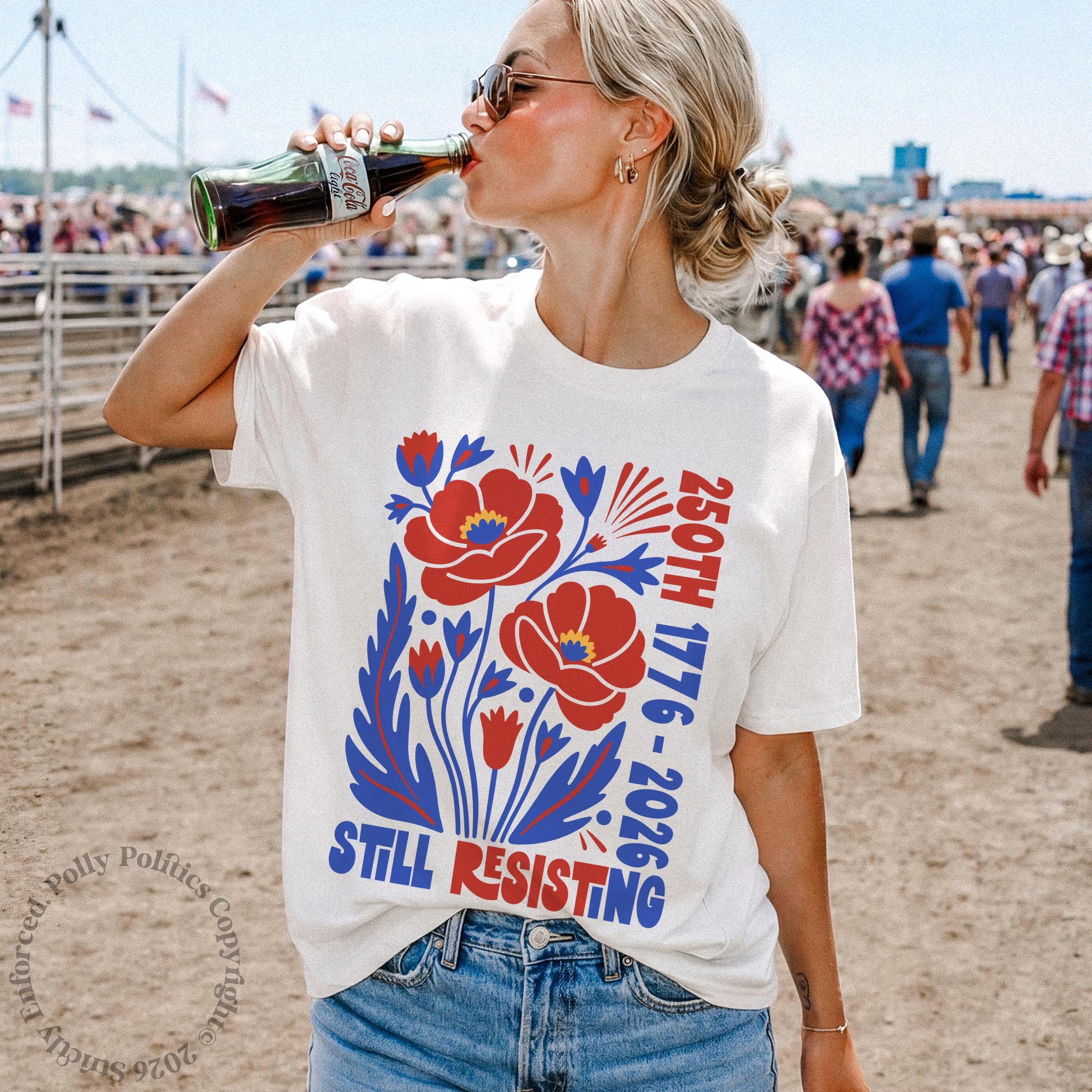 Usa 250th Still Resisting Liberal July 4th Protest Tee Anti Trump Americana Voter Birthday (1)