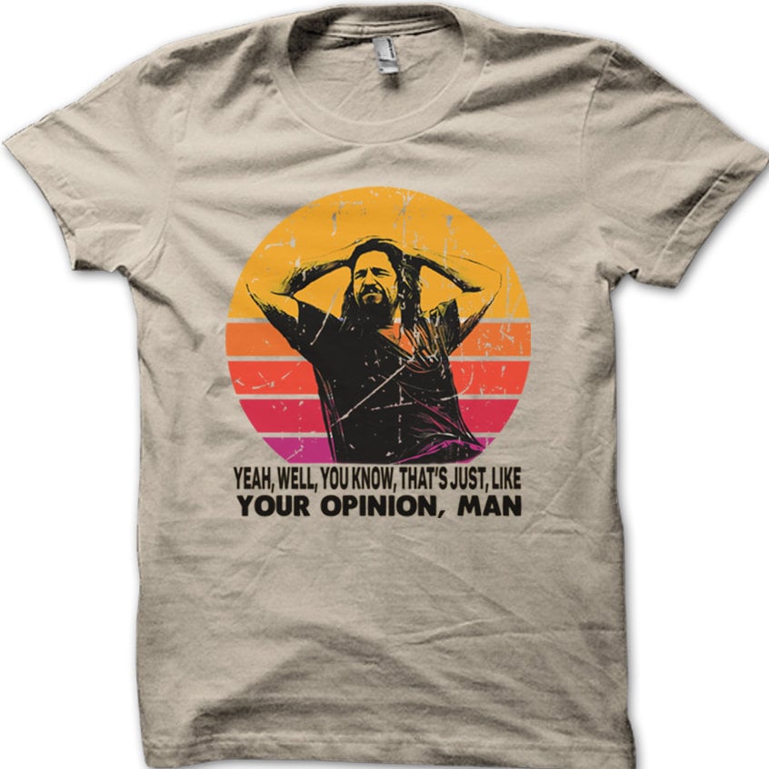 Dude Opinion Man Big Lebowski Printed 8975 Unisex T-shirt, Sweatshirt, Hoodie (1)
