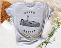 Never Better Funny Skeleton Coffin Sarcastic T-Shirt