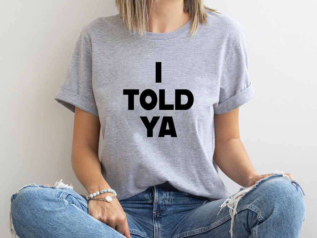 Told Ya Told Ya Told Ya Sweatshirt-Hoodie Told Ya Told Ya (2)