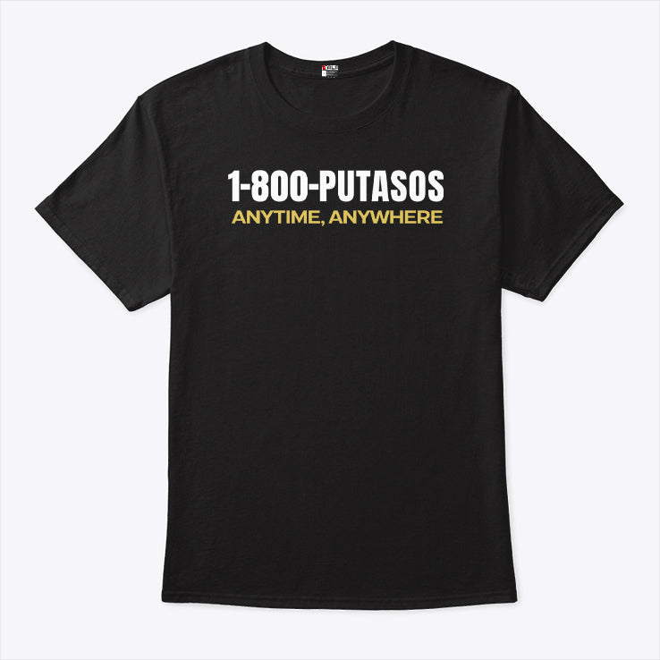 1-800-Putasos Anytime Anywhere T Shirt
