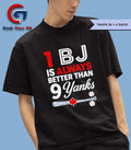 1 BJ is Always Better Than 9 Yanks shirt