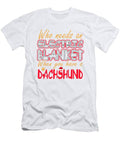 Christmas Dachshund Who Needs An Electric Blanket When You Have A Dachshund #1 T-Shirt