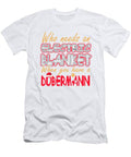 Christmas Doberman Who Needs An Electric Blanket When You Have A Doberman #1 T-Shirt