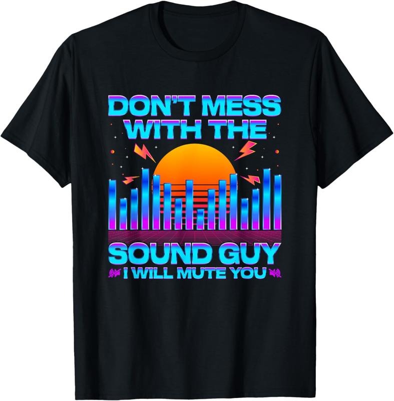 100% Cotton Audio Engineer Quotes Don't Mess with the Sound Guy T-Shirt