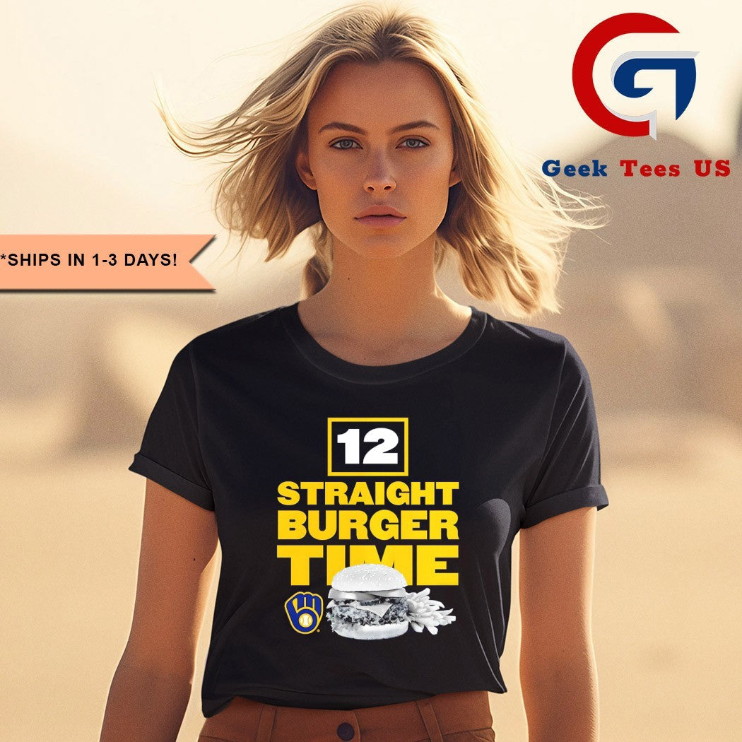 12 Straight Burger Time Milwaukee Brewers MLB shirt