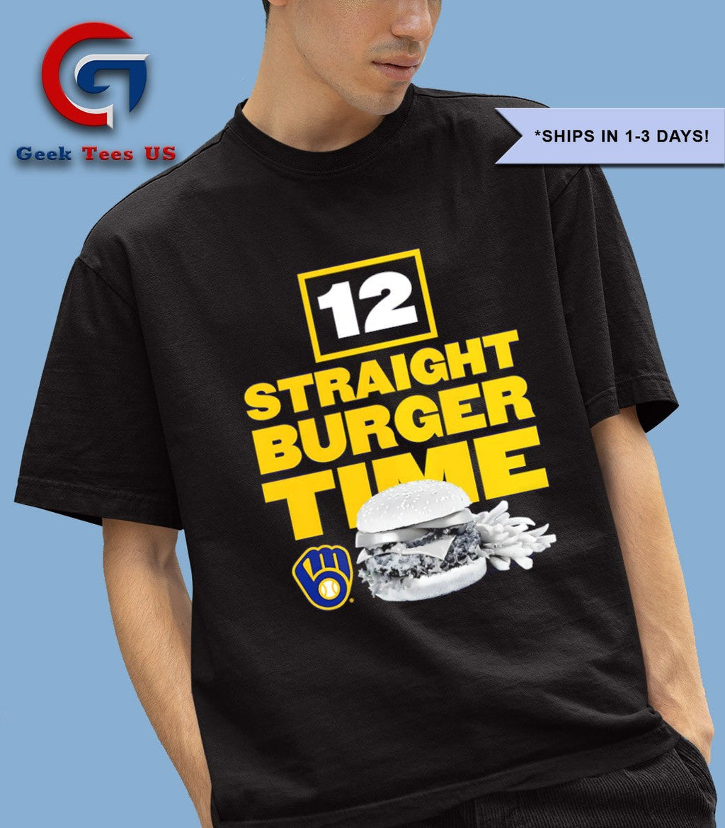 12 Straight Burger Time Milwaukee Brewers MLB shirt