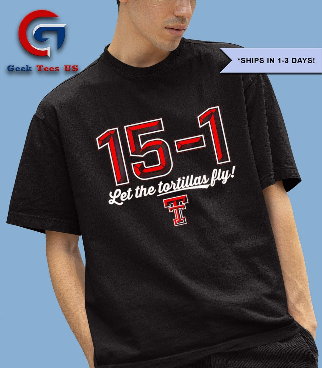 15-1 Let The Tortillas Fly Texas Tech Red Raiders logo shirt