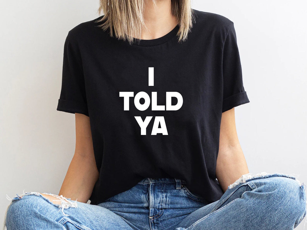 Told Ya Told Ya Told Ya Sweatshirt-Hoodie Told Ya Told Ya (3)