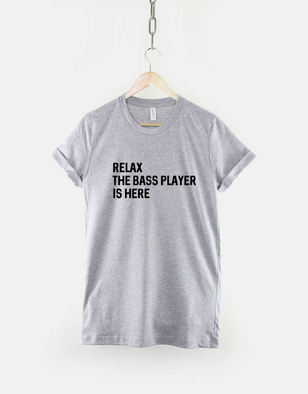 Relax Bass Player Here Musician Bass Guitar Tee Unisex T-shirt, Sweatshirt, Hoodie (3)