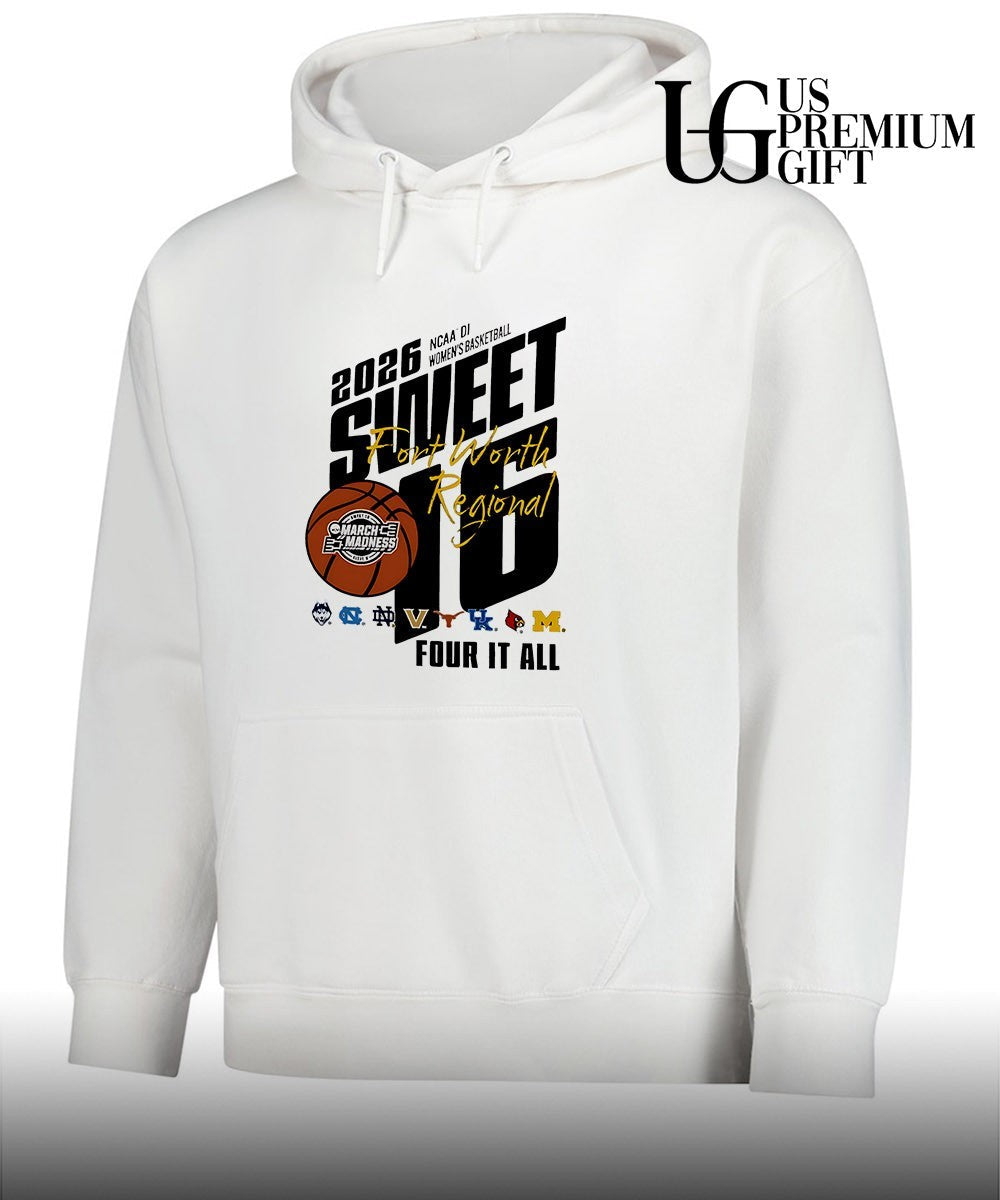 2026 NCAA D1 Women’s basketball Sweet 16 Regional Fort Worth March Madness Four It All shirt