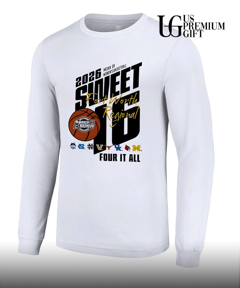 2026 NCAA D1 Women’s basketball Sweet 16 Regional Fort Worth March Madness Four It All shirt