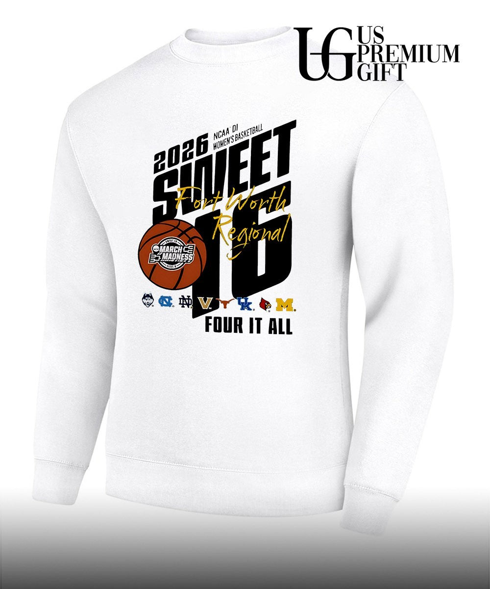 2026 NCAA D1 Women’s basketball Sweet 16 Regional Fort Worth March Madness Four It All shirt
