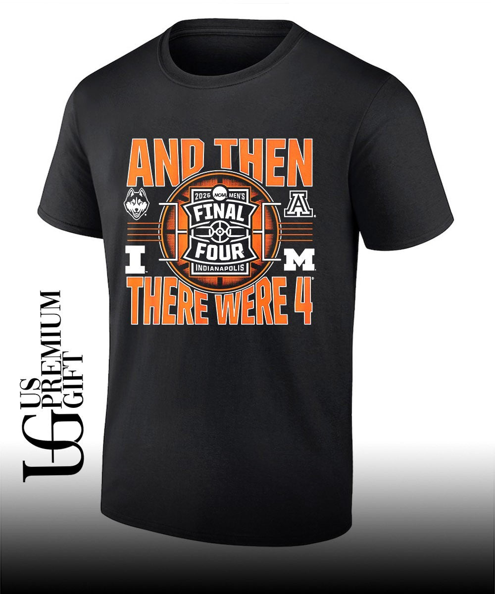 2026 NCAA Men’s Final Four And Then There Were Four shirt