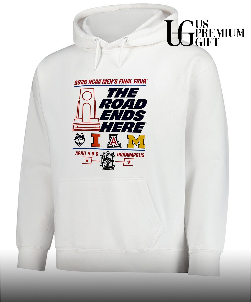 2026 NCAA Men’s Final Four The Road Ends Here Indianapolis 4 Team shirt