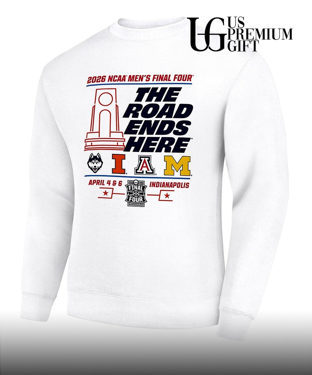 2026 NCAA Men’s Final Four The Road Ends Here Indianapolis 4 Team shirt