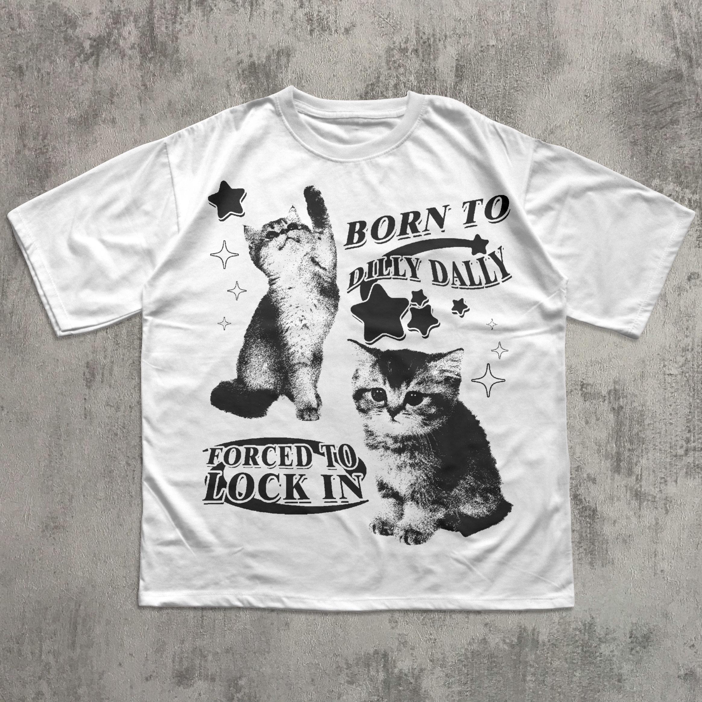 Born Dilly Dally Forced Lock Y2k Kitten Cat Meme Silly Cats Tee Comfort Colors Ironic Tees Cat Lover (4)