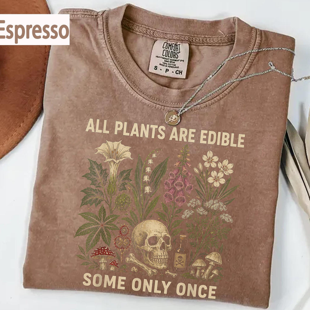 Plants Edible Some Only Once Comfort Colors Gardening Tee Dark Botanical Gothic Plant Lover (4)