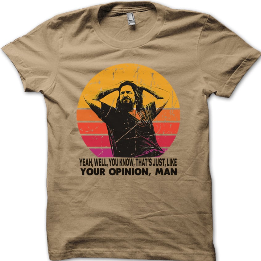 Dude Opinion Man Big Lebowski Printed 8975 Unisex T-shirt, Sweatshirt, Hoodie (4)