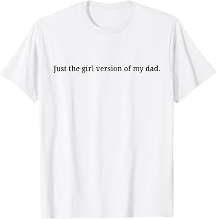 Just the Girl Version of My dad Funny T-Shirt