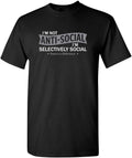 I'm Not Anti-Social I'm Selectively Social Funny T Shirts | Casual Sarcastic Humor Top | Comfortable Graphic Tees for Men