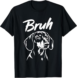 Bruh Funny Dachshund Meme Dog Lover Men Women T-Shirt