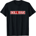 Skill Issue Funny Video Gaming PC & Console Gamer Statement T-Shirt