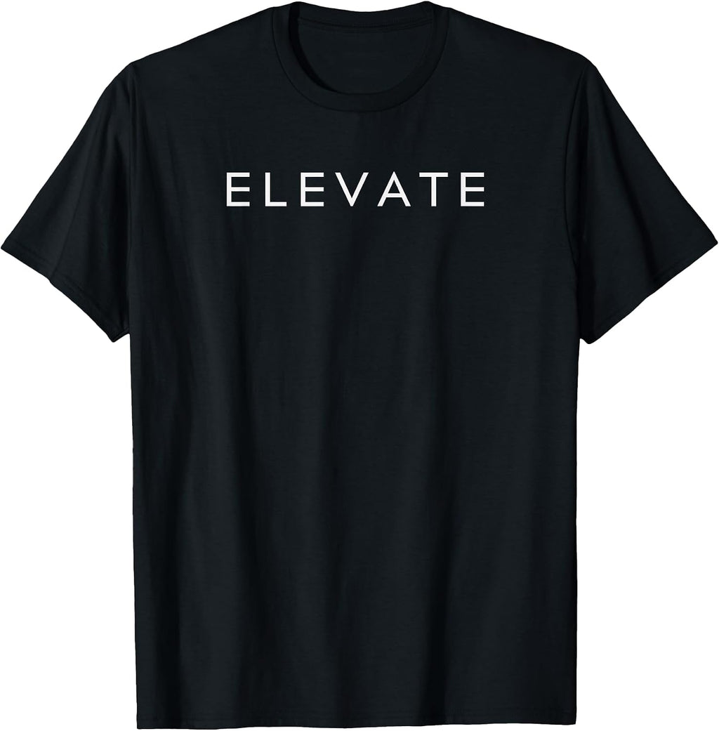 Minimalistic Motivational Quote Elevate Inspiration T-Shirt