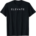 Minimalistic Motivational Quote Elevate Inspiration T-Shirt
