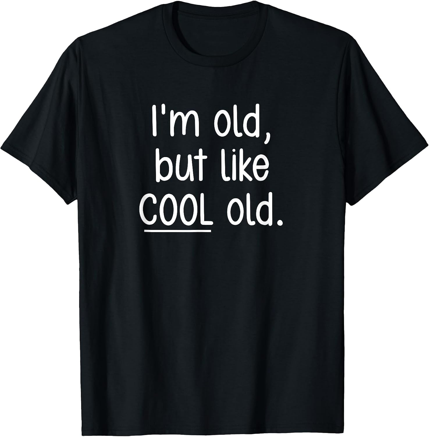 I'm Old, But Like Cool Old, Funny, Jokes, Sarcastic T-Shirt