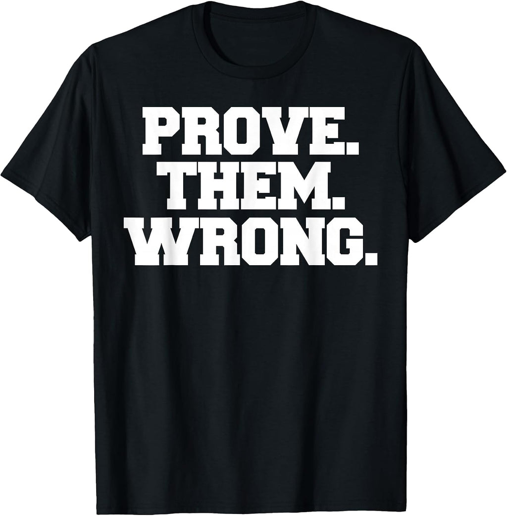 Prove Them Wrong Athlete Sport Gym Motivation t-Shirt T-Shirt