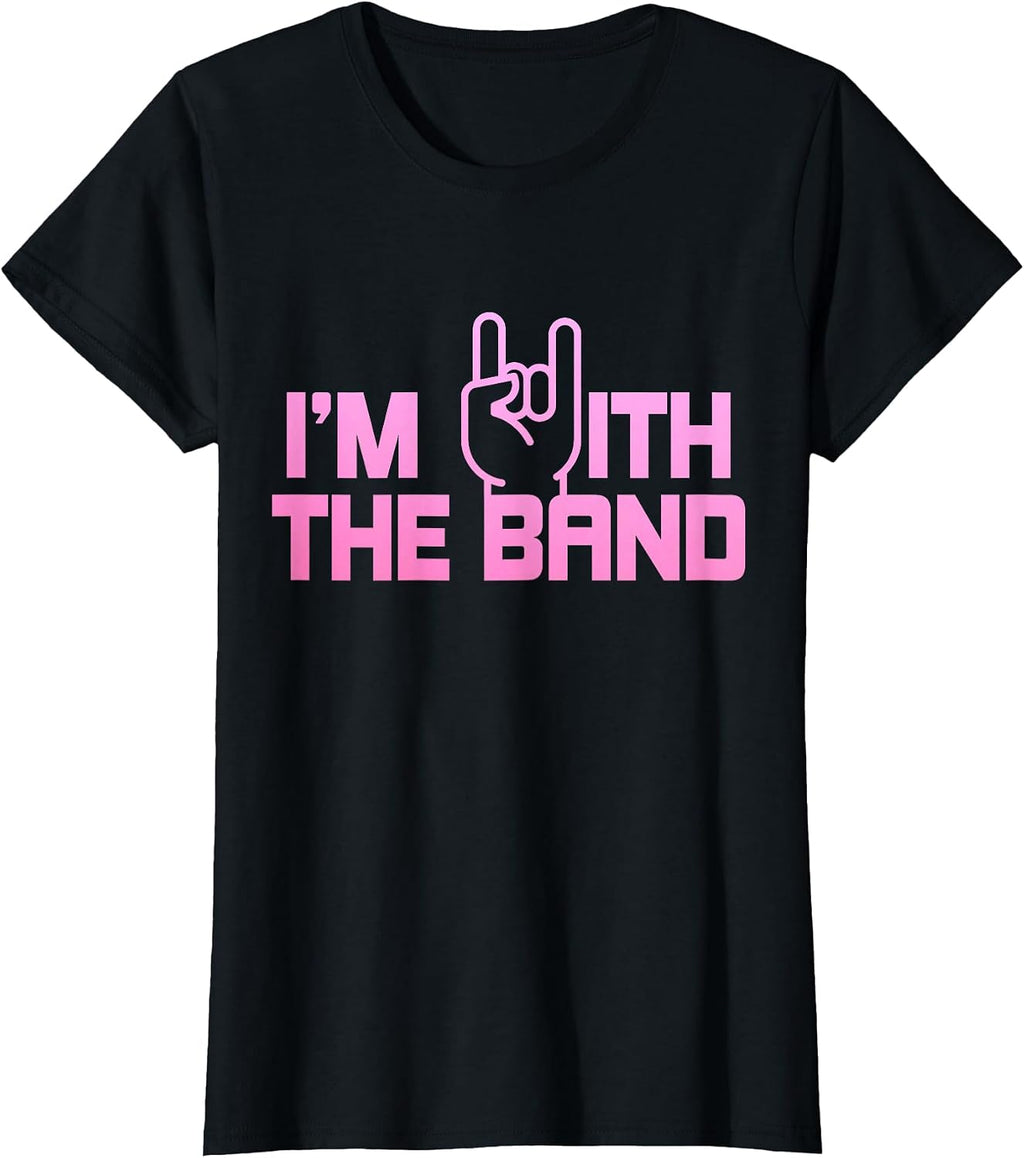 I'm With The Band Rock Music Guitarist Drummer Girlfriend T-Shirt