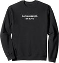 outnumbered by boys Sweatshirt
