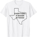 Everything is Bigger in Texas You're So Yesterday T-Shirt