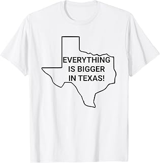 Everything is Bigger in Texas You're So Yesterday T-Shirt