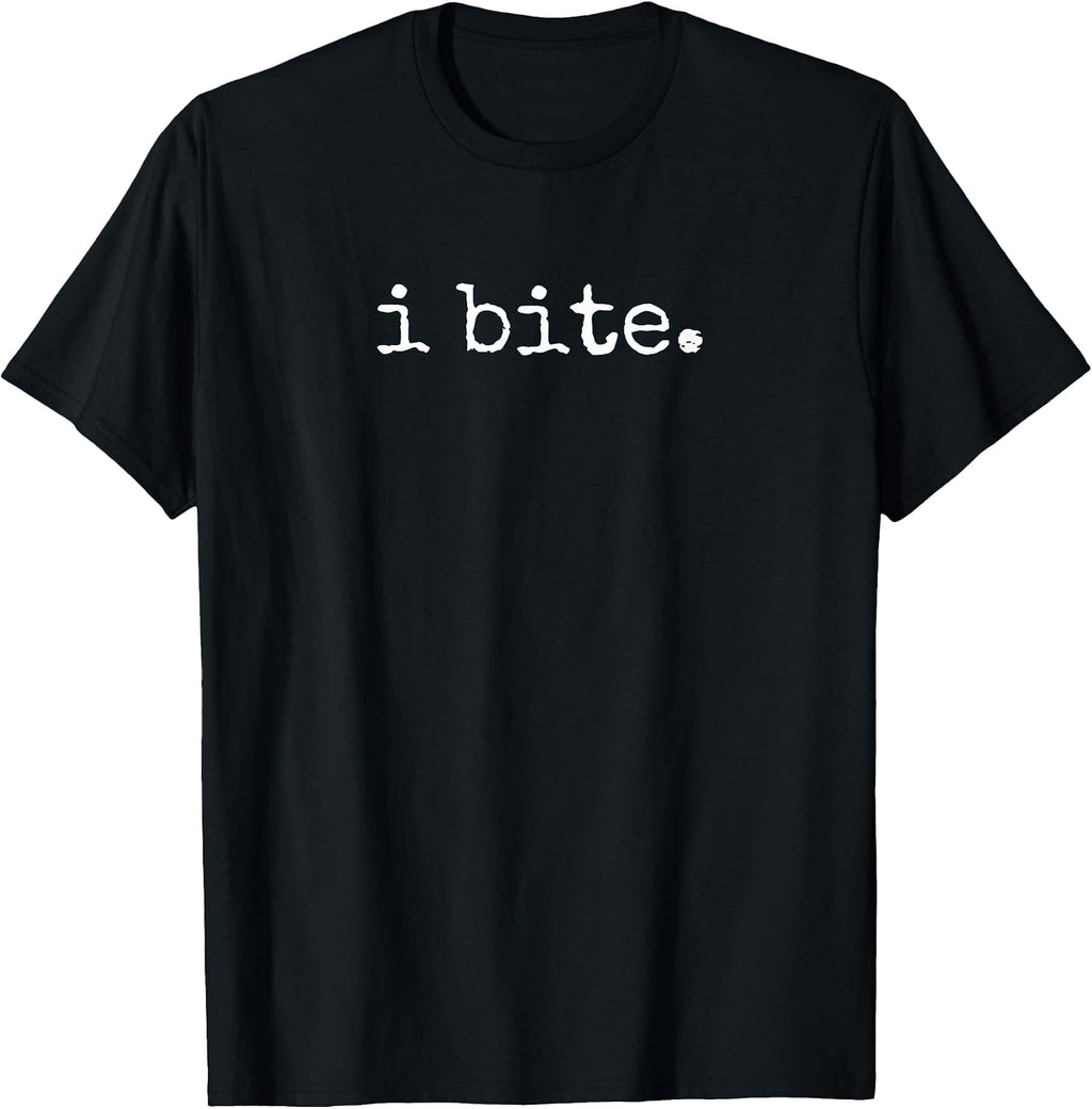 I Bite Funny Sarcastic Minimal Quote T-Shirt