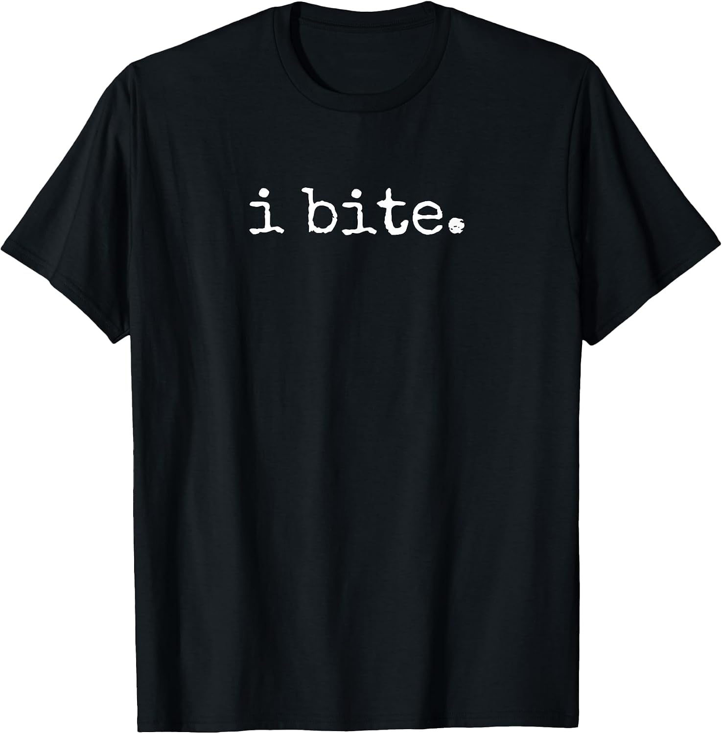 I Bite Funny Sarcastic Minimal Quote T-Shirt