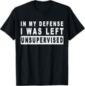 Funny In my defense i was left unsupervised