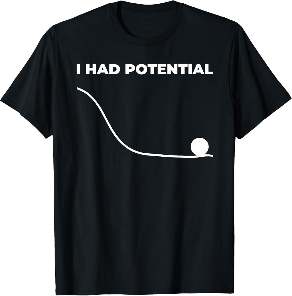 I Had Potential Physics Science Teacher Motivational Humor T-Shirt