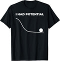 I Had Potential Physics Science Teacher Motivational Humor T-Shirt