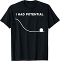 I Had Potential Funny Sarcastic Minimal Quote T-Shirt