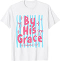 By His Grace Roman 3:24 Striped Bible Verse Christian Faith T-Shirt