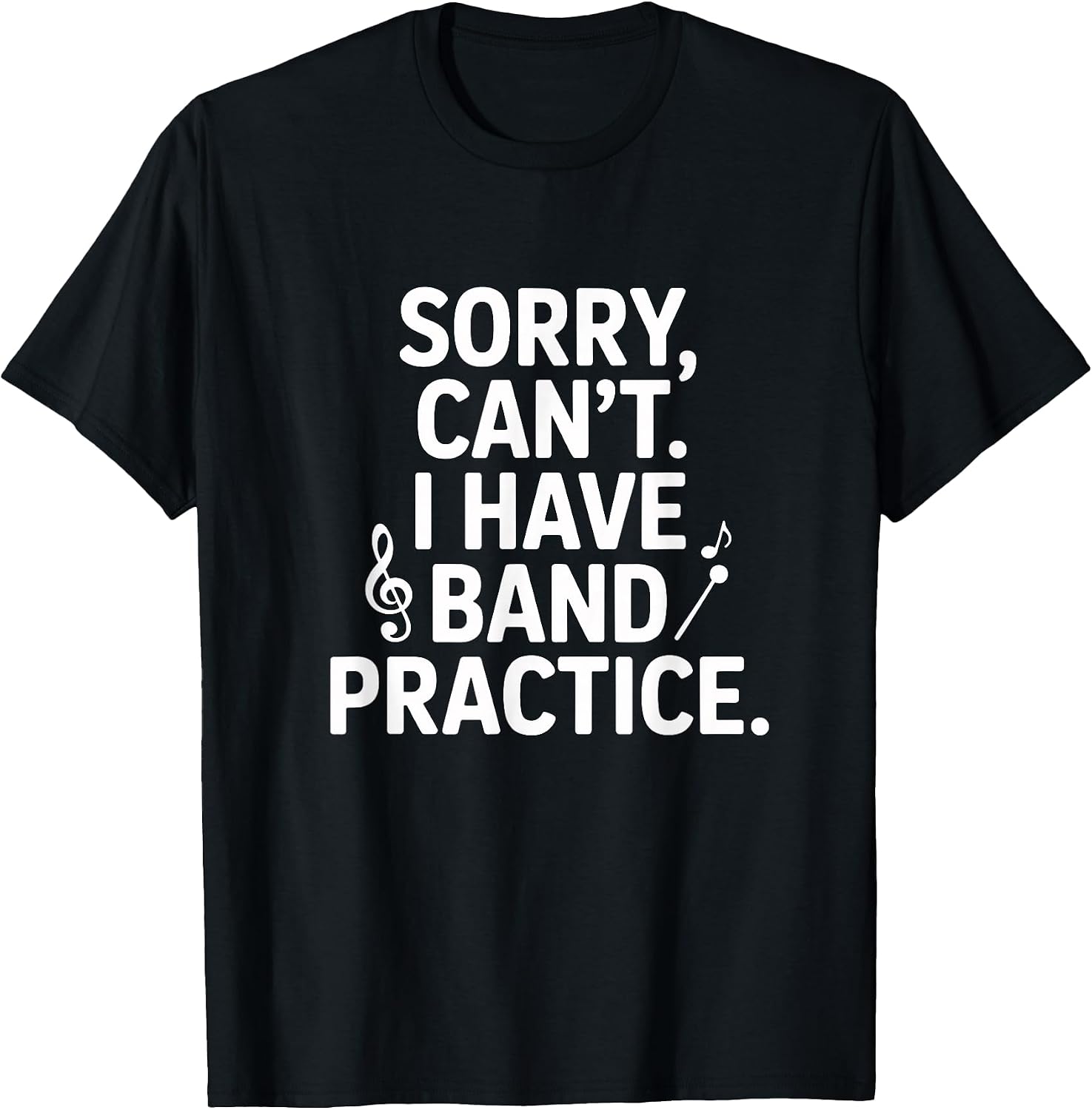 Sorry Can't I Have Band Practice Music Lovers T-Shirt