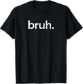 Bruh Funny Jokes Sarcastic Sayings. T-Shirt