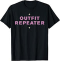 Outfit Repeater Funny Aesthetic Pink Sarcastic Saying T-Shirt