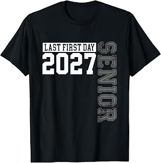 Graduation Class of 2027 My First Last Day of School Senior T-Shirt