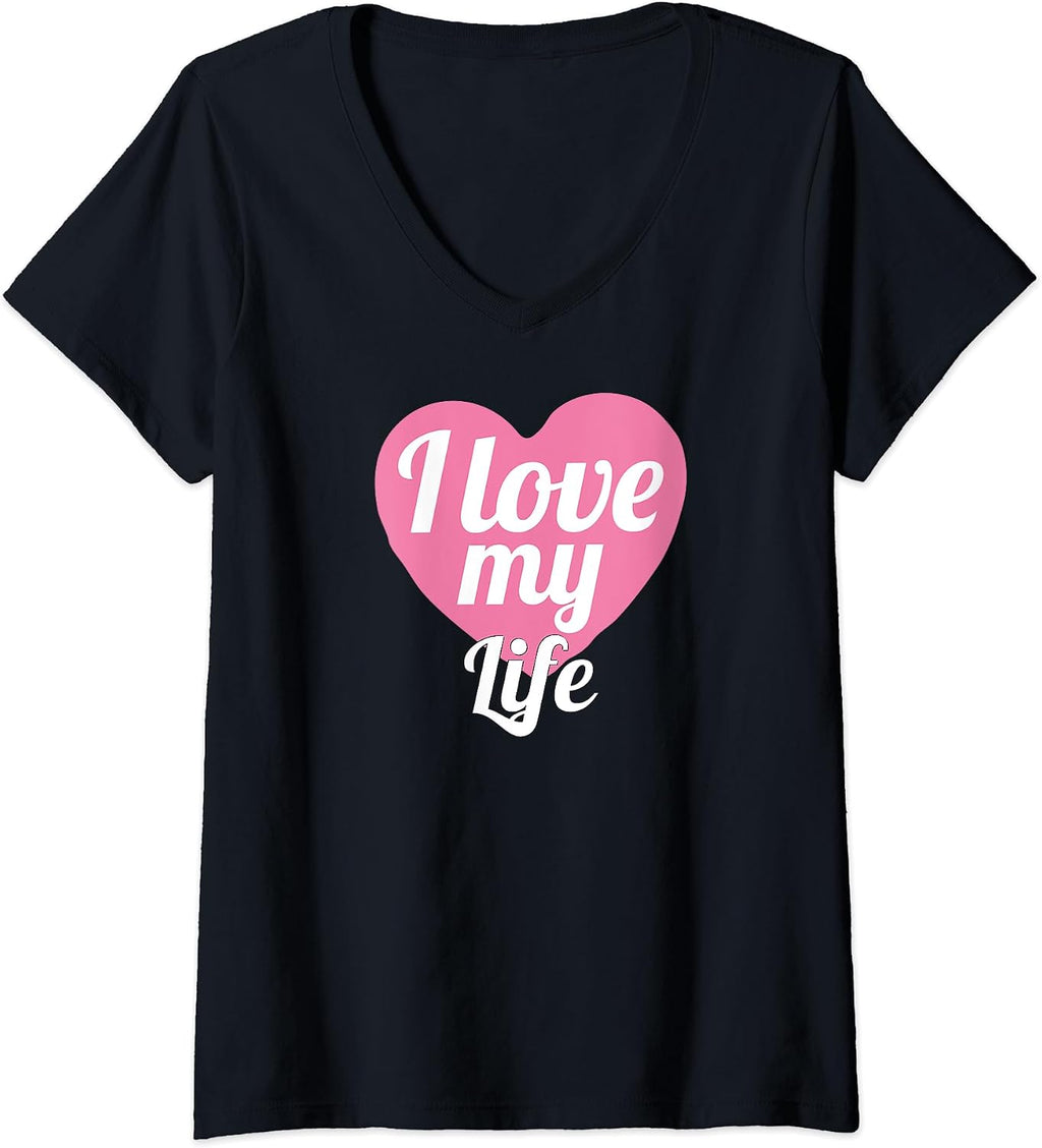 Womens Funny Life Lover Positive Motivational I Love My Life V-Neck T-Shirt